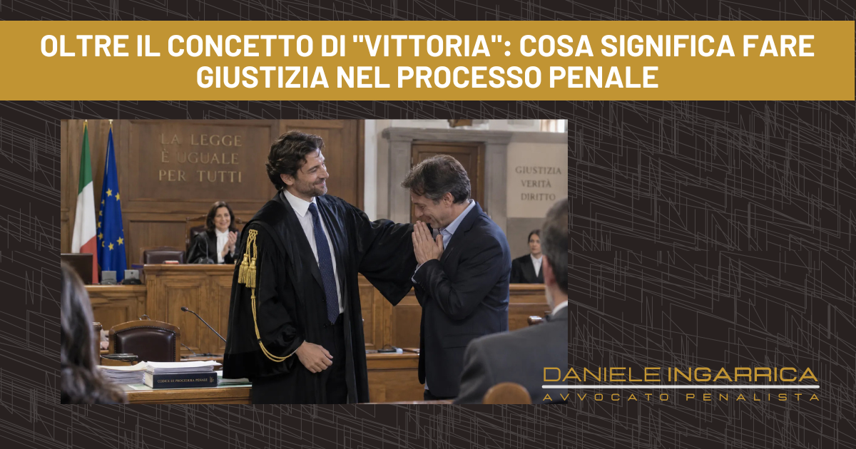 vincere un processo penale, verità storica e verità processuale, ruolo dell'avvocato, pena proporzionata